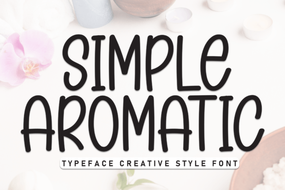 Simple Aromatic: The Sans Serif Font for Bold Campaigns